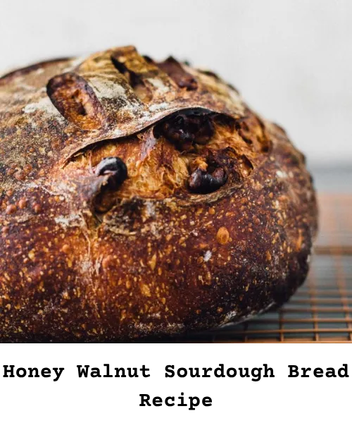 https://bakingstarter.com/honey-walnut-sourdough-bread-recipe/