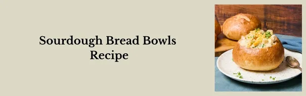 Sourdough Bread Bowls
Recipe